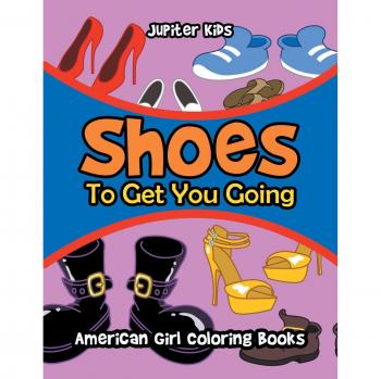 Shoes To Get You Going: American Girl Coloring Books