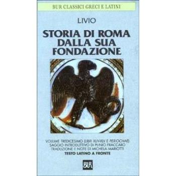 Storia di Roma dalla sua fondazione. Testo latino a fronte. Vol. 13: Libri 44-45