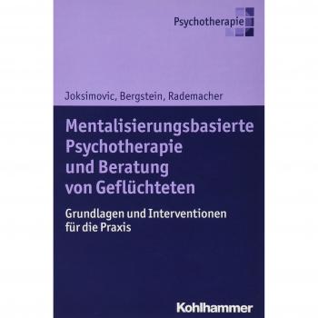 Mentalisierungsbasierte Psychotherapie und Beratung von Geflüchteten