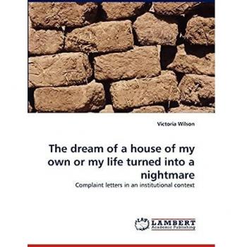 The dream of a house of my own or my life turned into a nightmare: Complaint letters in an institutional context
