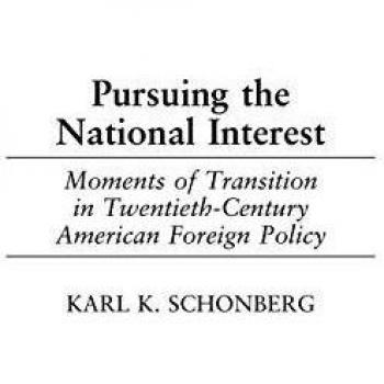 Pursuing the National Interest: Moments of Transition in Twentieth-Century American Foreign Policy