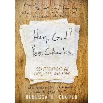 Hey, God? Yes, Charles.: A New Perspective on Coping with Loss and Finding Peace