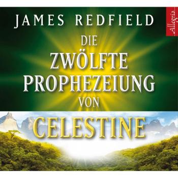 Die zwölfte Prophezeiung von Celestine