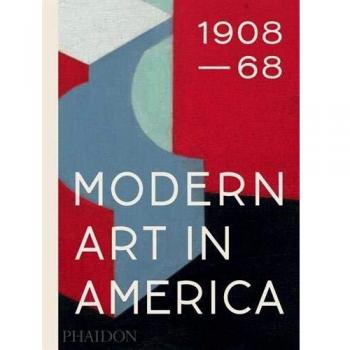 Modern art in America (1908-1968). Ediz. a colori