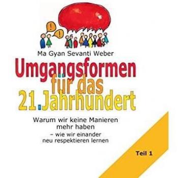 Umgangsformen für das 21. Jahrhundert: Warum wir keine Manieren mehr haben – wie wir einander neu respektieren lernen: Teil 1