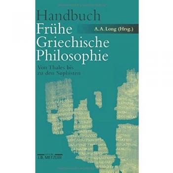 Handbuch Frühe Griechische Philosophie: Von Thales bis zu den Sophisten