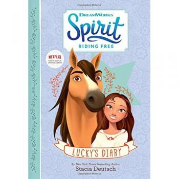 Spirit Riding Free: Lucky's Diary von Stacia Deutsch