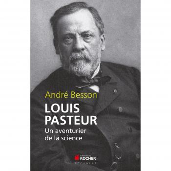 Louis Pasteur: Un aventurier de la science