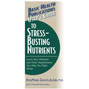 User's Guide to Stress-Busting Nutrients