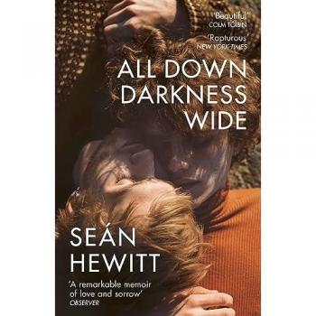 Seán Hewitt All Down Darkness Wide: A Memoir