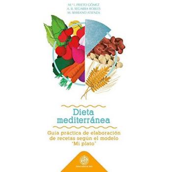 Dieta mediterranea: guía práctica de elaboración de recetas segun el modelo mi plato