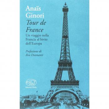 Tour de France. Un viaggio nella Francia al bivio dell'Europa