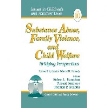 Substance Abuse, Family Violence, and Child Welfare, Issues in Children's and Families' Lives, V. 10