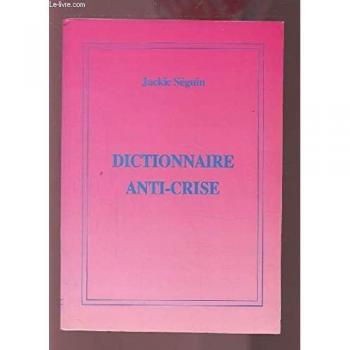 Jackie Séguin Dictionnaire Anti-Crise