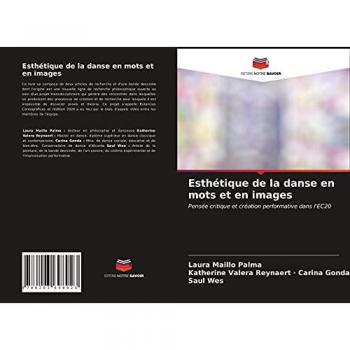 Esthétique de la danse en mots et en images: Pensée critique et création performative dans l'EC20