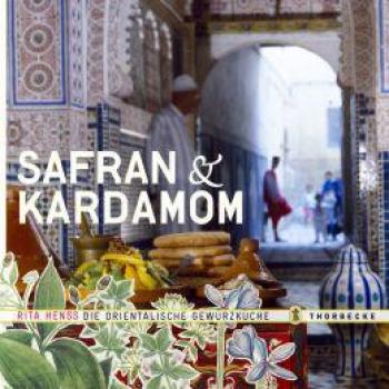 Rita Henss Safran & Kardamom: Die Orientalische Gewürzküche