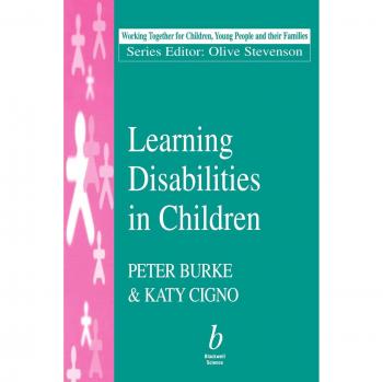 Learning Disabilities in Children, Working Together for Children, Young People, and Their Families