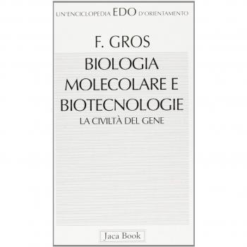 Biologia molecolare e biotecnologia. La civiltà del gene