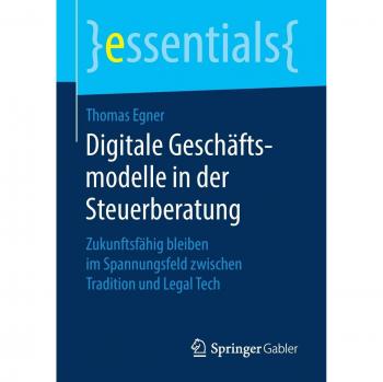 Digitale Geschäftsmodelle in der Steuerberatung: Zukunftsfähig bleiben im Spannungsfeld zwischen Tradition und Legal Tech