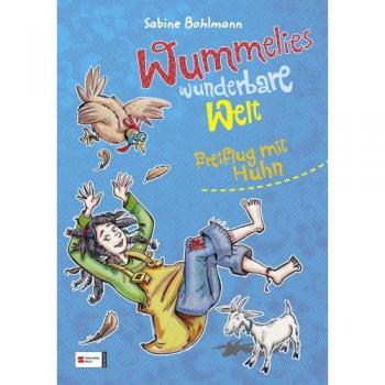 Wummelies wunderbare Welt, Band 02: Freiflug mit Huhn