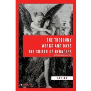 Hesiod: The Theogony, Works and Days, The Shield of Heracles