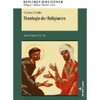Theologie der Religionen: Gesammelte Schriften (Berliner Bibliothek: Religion – Kultur – Wissenschaft, Band 9)