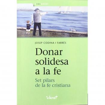 Donar solidesa a la fe: set pilars de la fe cristiana (Tapa blanda).