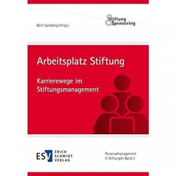 Arbeitsplatz Stiftung: Karrierewege im Stiftungsmanagement