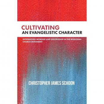 Schoon, Christopher James: Cultivating an Evangelistic Character