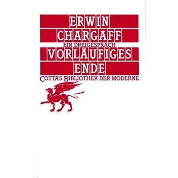Erwin Chargaff Vorläufiges Ende: Ein Dreigespräch