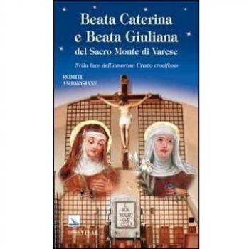 Beata Caterina e beata Giuliana del Sacro Monte di Varese. Nella luce dell'amoroso Cristo crocifisso