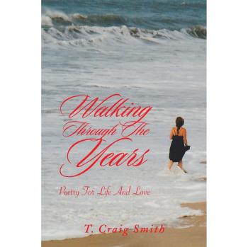 Walking Through the Years: Poetry for Life and Love