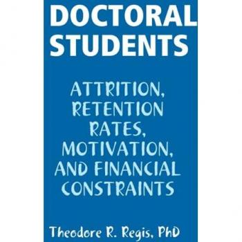 DOCTORAL STUDENTS: ATTRITION, RETENTION RATES, MOTIVATION, AND FINANCIAL CONSTRAINTS