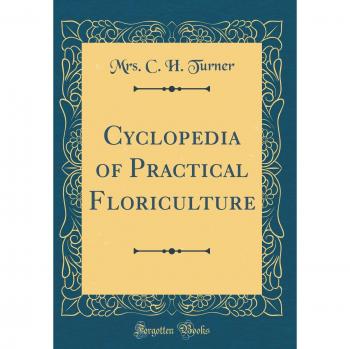 Cyclopedia of Practical Floriculture