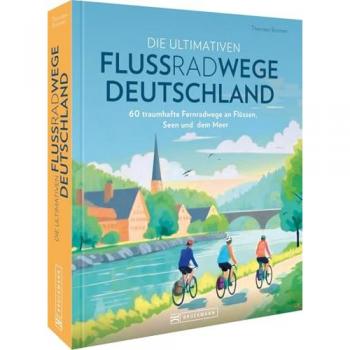 Die ultimativen Flussradwege in Deutschland