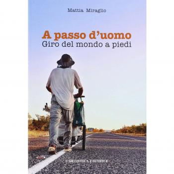 A passo d'uomo. Giro del mondo a piedi