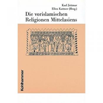 Schröder, Christel M. Die Religionen Der Menschheit, 36 Bde., Bd.4/3, Die Vorislamischen Religionen Mittelasiens