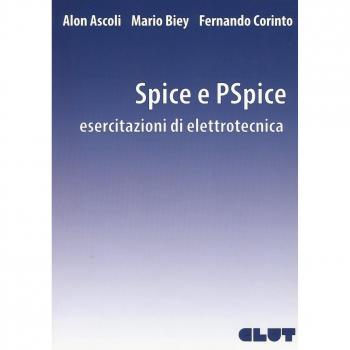 Spice e PSpice. Esercitazioni di elettrotecnica