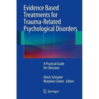Vitalsource Technologies, Inc. Evidence Based Treatments for Trauma-Related Psychological Disorders: A Practical Guide for Clinicians