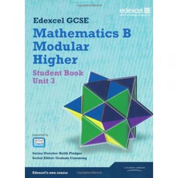GCSE Mathematics Edexcel 2010: Spec B Higher Unit 3 Student Book