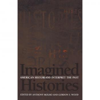Princeton Imagined Histories : American Historians Interpret the Past