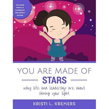 You Are Made of Stars: Why life and leadership are about shining your light