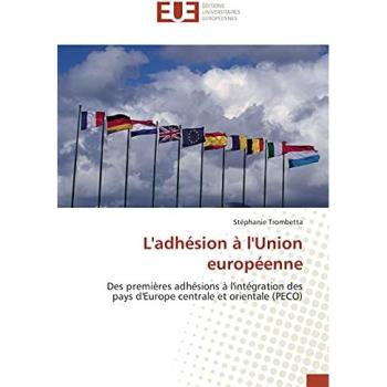 L'adhésion à l'Union européenne: Des premières adhésions à l'intégration des pays d'Europe centrale et orientale