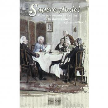 Sapere aude!: Para qué escribí la crítica de la razón pura.