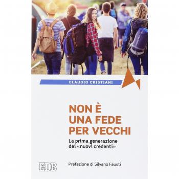 Non è una fede per vecchi. La prima generazione dei «nuovi credenti»