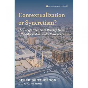 Contextualization or Syncretism: Insider Movements in the Bible