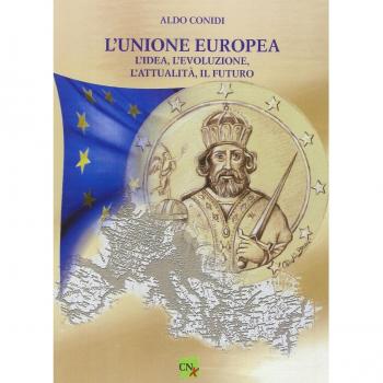 L'unione Europea. L'idea, l'evoluzione, l'attualità, il futuro