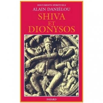 Shiva et Dionysos. La religion de la nature et de l'éros de la préhistoire à l'avenir
