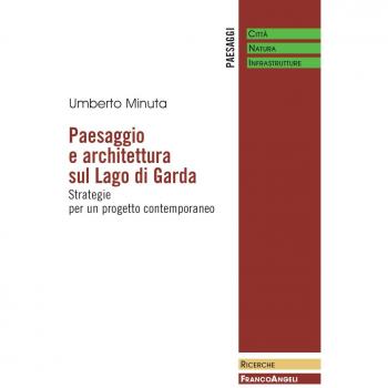 Paesaggio e architettura sul lago di Garda. Strategie per un progetto contemporaneo