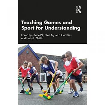 Teaching Games and Sport for Understanding